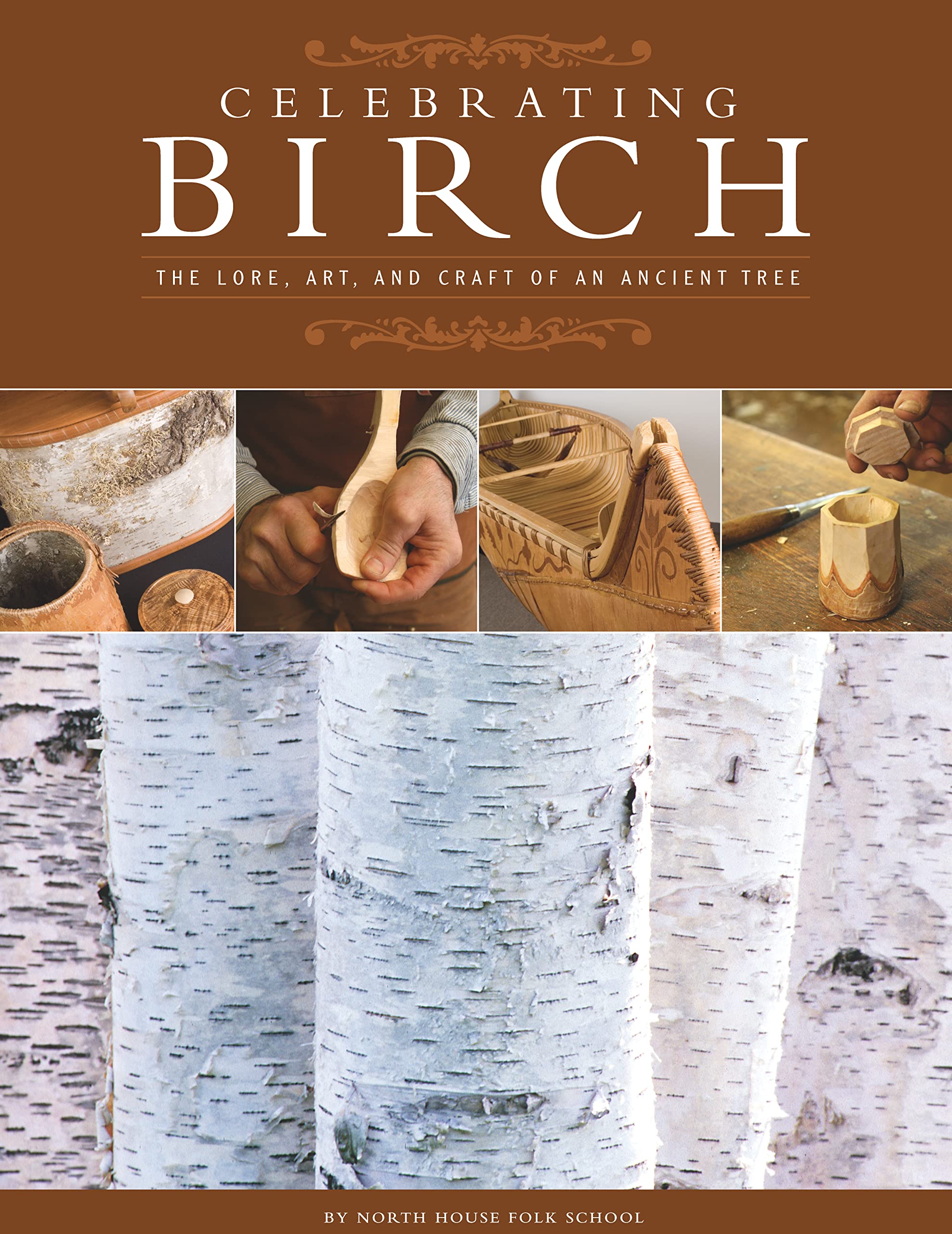 Celebrating Birch: The Lore, Art, And Craft Of An Ancient Tree (Fox Chapel Publishing) Woodcarving Projects, Legends, Folklore,