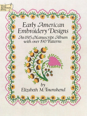 Early American Embroidery Designs: An 1815 Manuscript Album with Over 190 Patterns (Dover Crafts: Embroidery & Needlepoint),Used