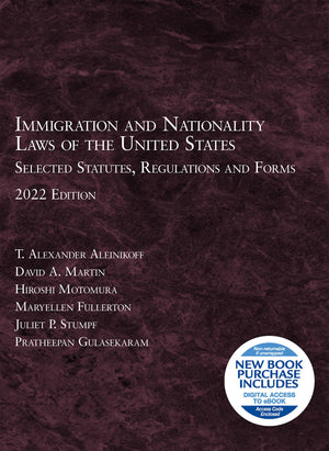 Immigration And Nationality Laws Of The United States: Selected Statutes, Regulations And Forms, 2022
