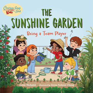 Chicken Soup For The Soul Kids: The Sunshine Garden: Being A Team Player,Used