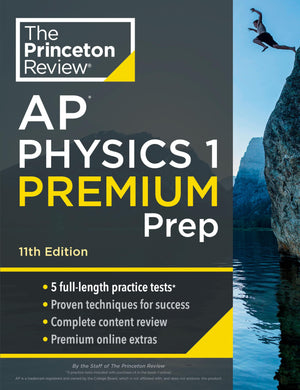 Princeton Review Ap Physics 1 Premium Prep, 11Th Edition: 5 Practice Tests + Complete Content Review + Strategies & Techniques (,New