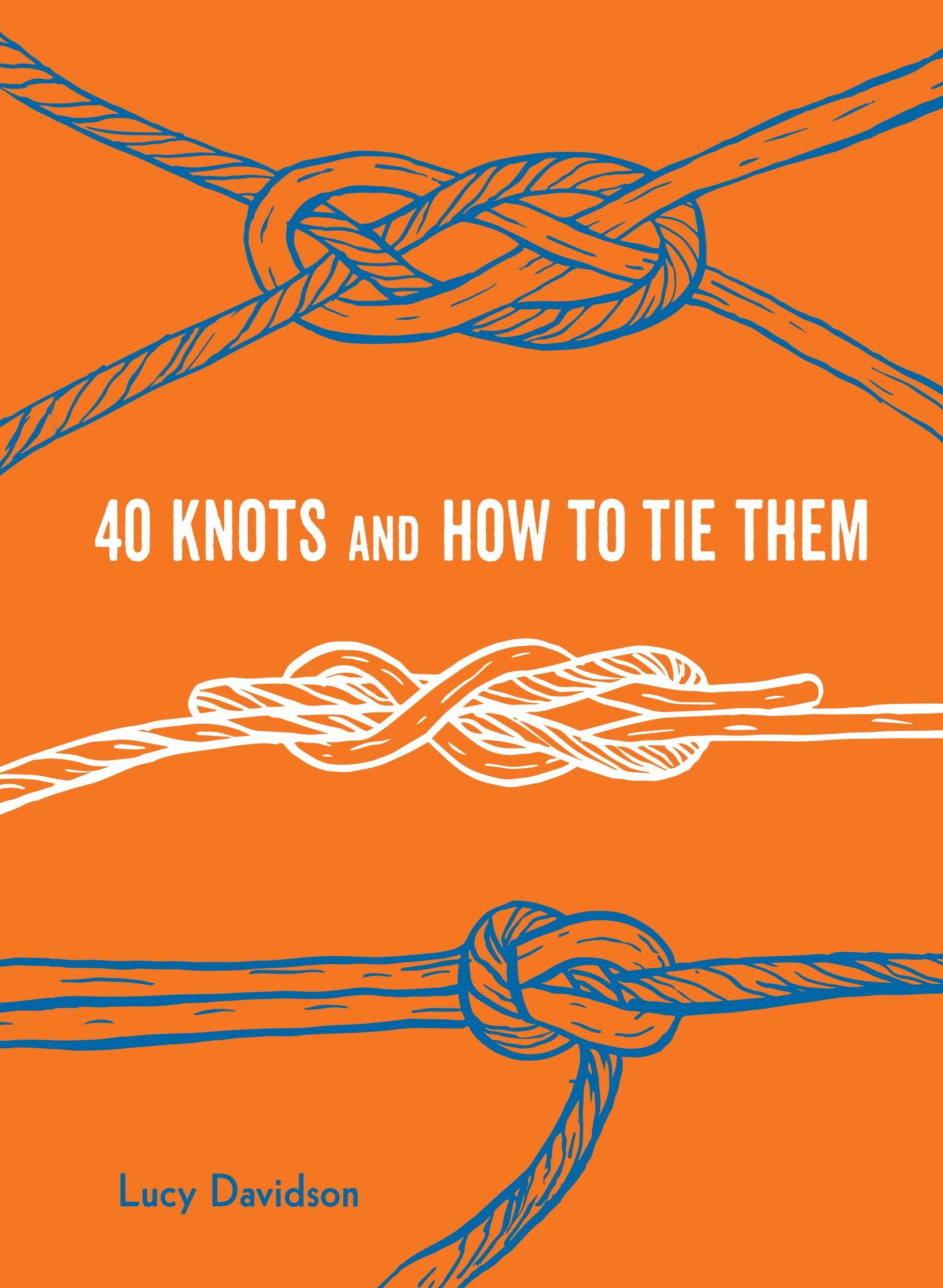 40 Knots And How To Tie Them (Explore More)