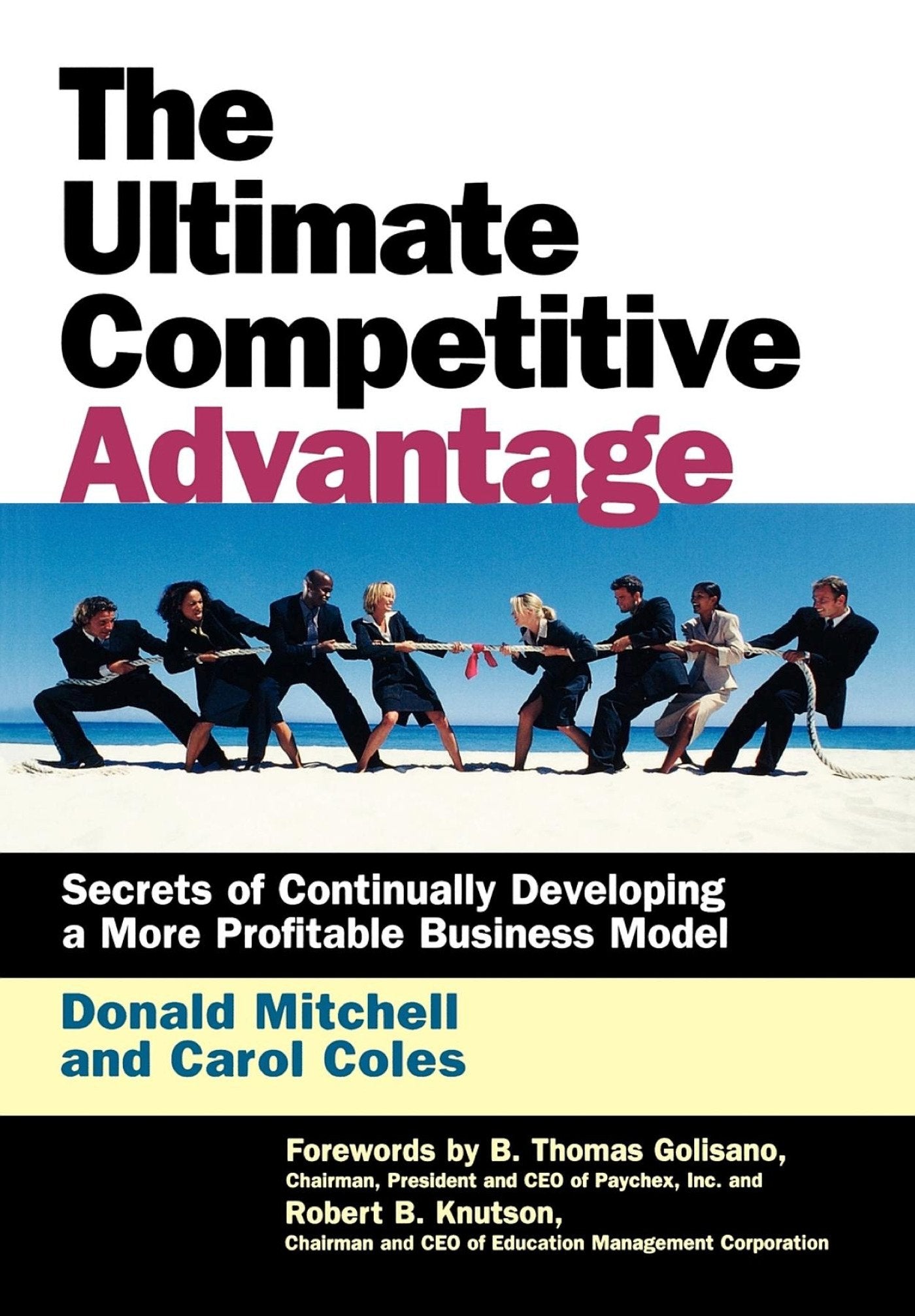 The Ultimate Competitive Advantage: Secrets of Continually Developing a More Profitable Business Model,Used