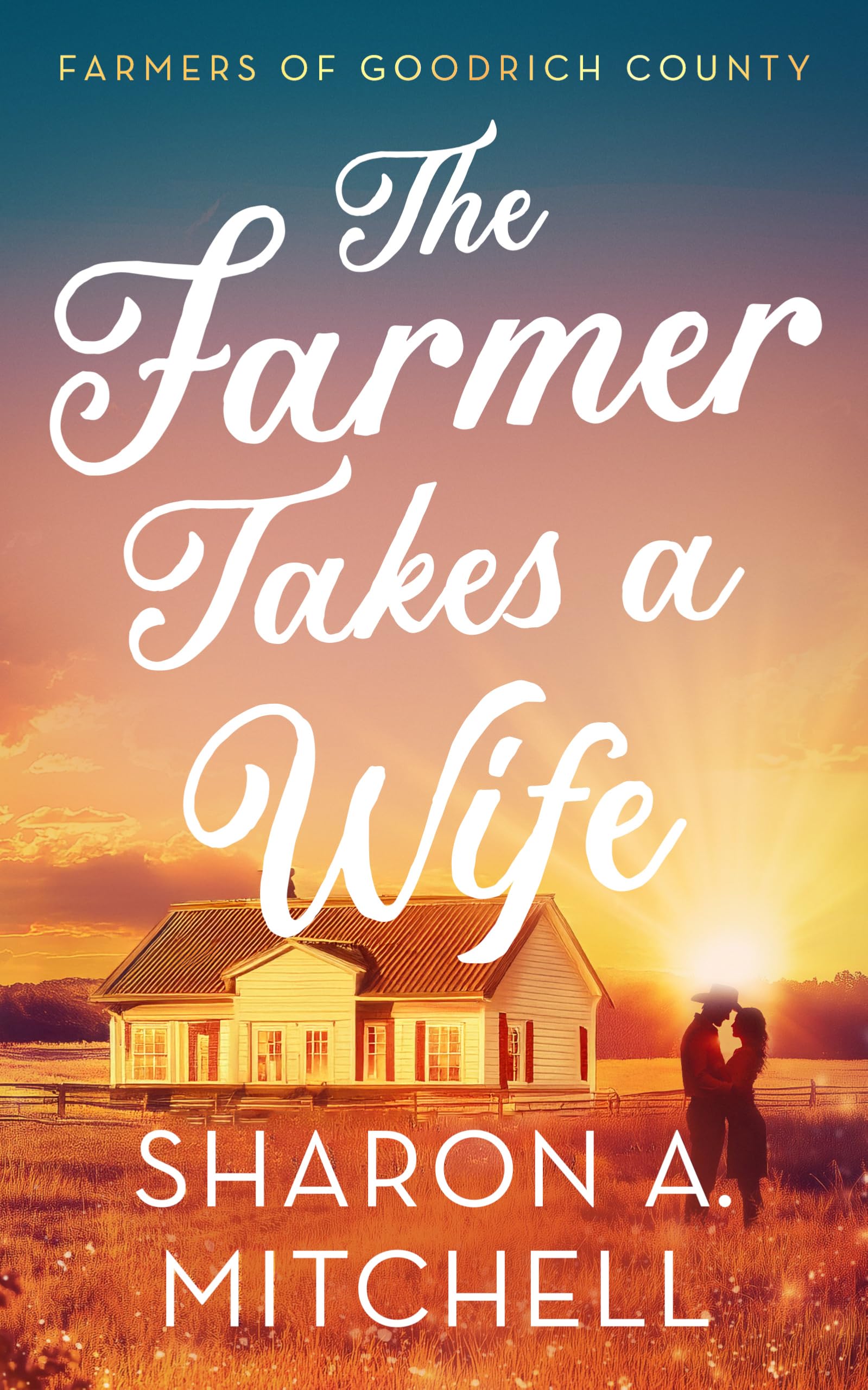 The Farmer Takes A Wife (Farmers Of Goodrich County, 1)