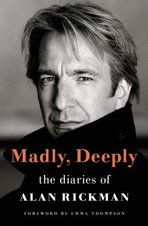 Madly, Deeply: The Diaries of Alan Rickman,New