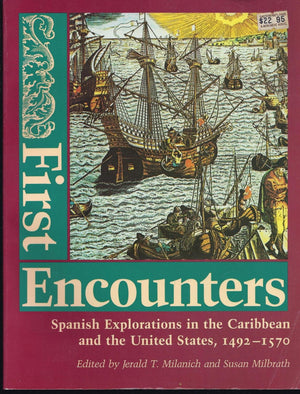 First Encounters: Spanish Explorations In The Caribbean And The United States, 14921570 (Florida Museum Of Natural History: Rip,New