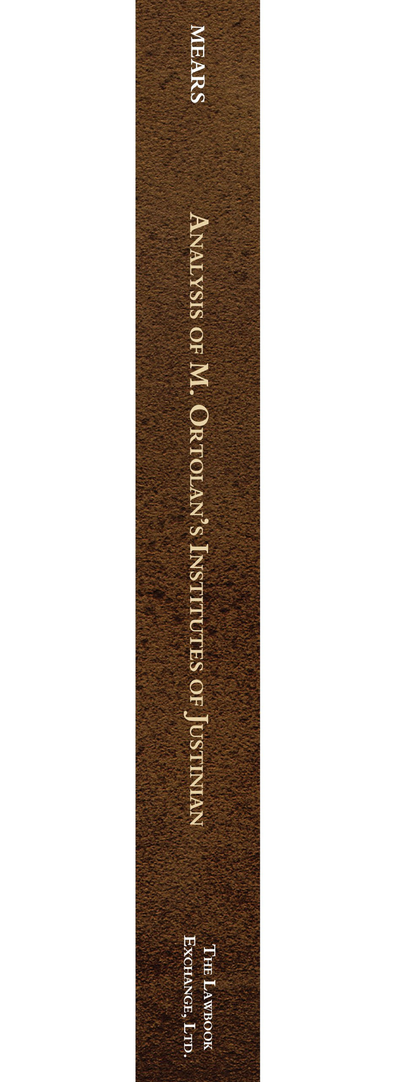 Analysis of M. Ortolan's Institutes of Justinian,Used