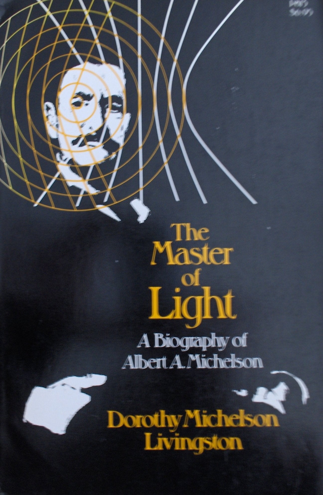 The Master of Light: A Biography of Albert A. Michelson,Used
