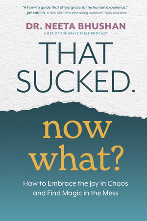 That Sucked. Now What?: How To Embrace The Joy In Chaos And Find Magic In The Mess,Used
