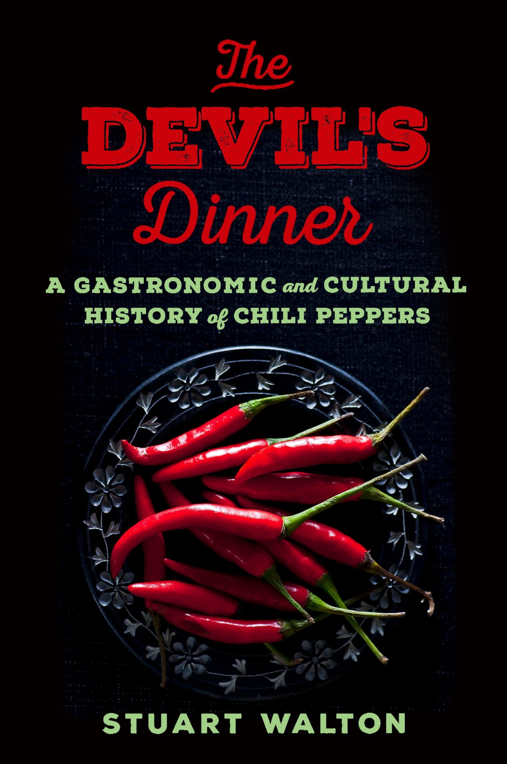 The Devil's Dinner: A Gastronomic and Cultural History of Chili Peppers,Used