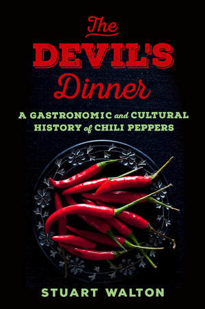 The Devil's Dinner: A Gastronomic and Cultural History of Chili Peppers,Used