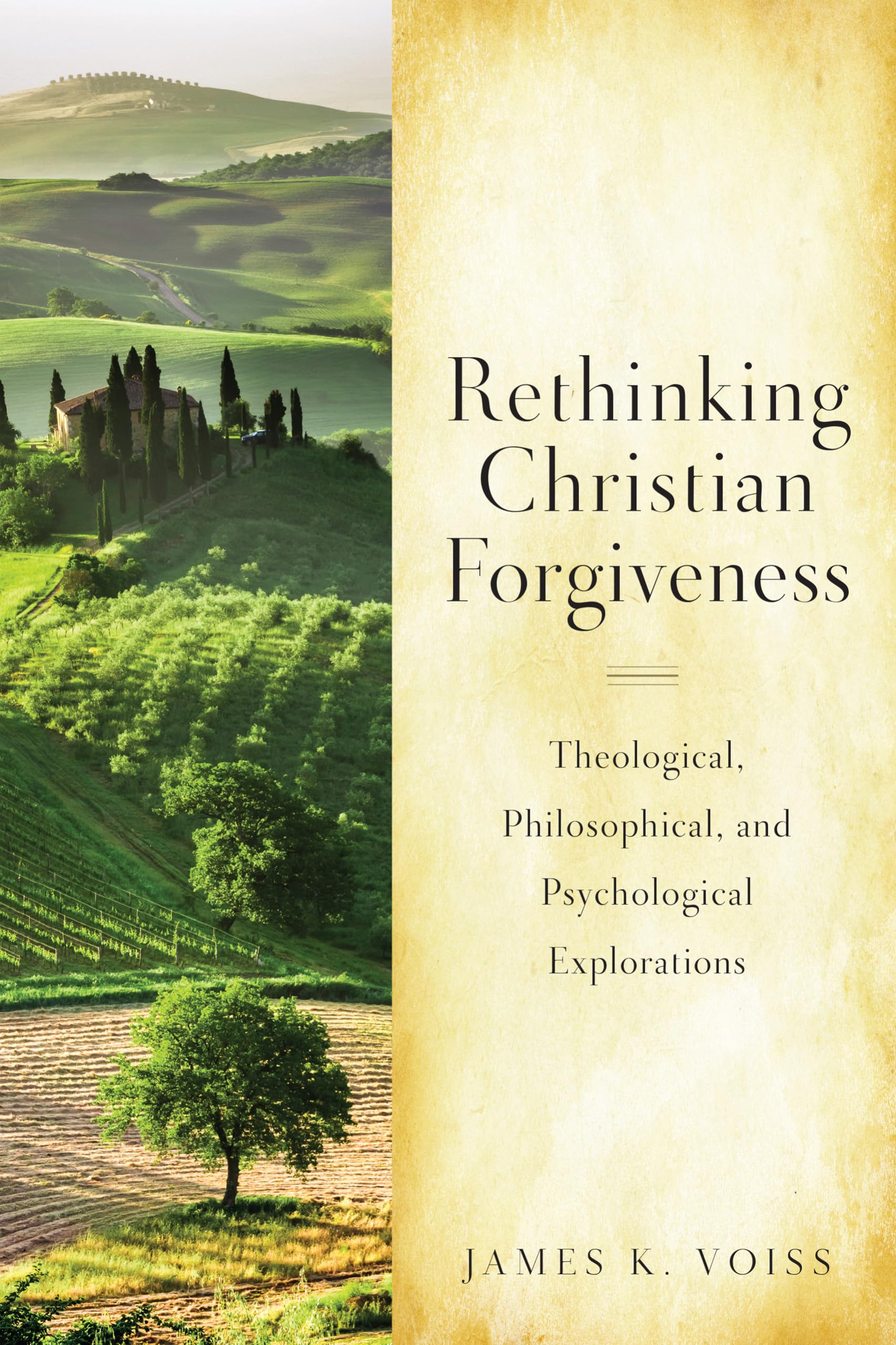 Rethinking Christian Forgiveness: Theological, Philosophical, And Psychological Explorations,New