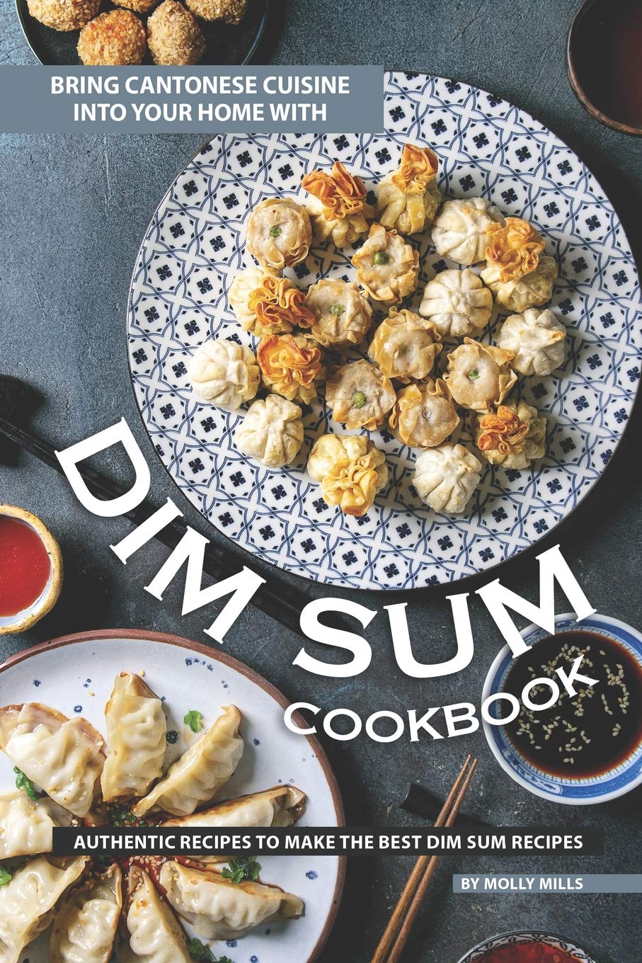 Bring Cantonese Cuisine into Your Home With Dim Sum Cookbook: Authentic Recipes to Make the Best Dim Sum Recipes,Used