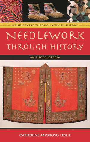 Needlework through History: An Encyclopedia (Handicrafts through World History),Used