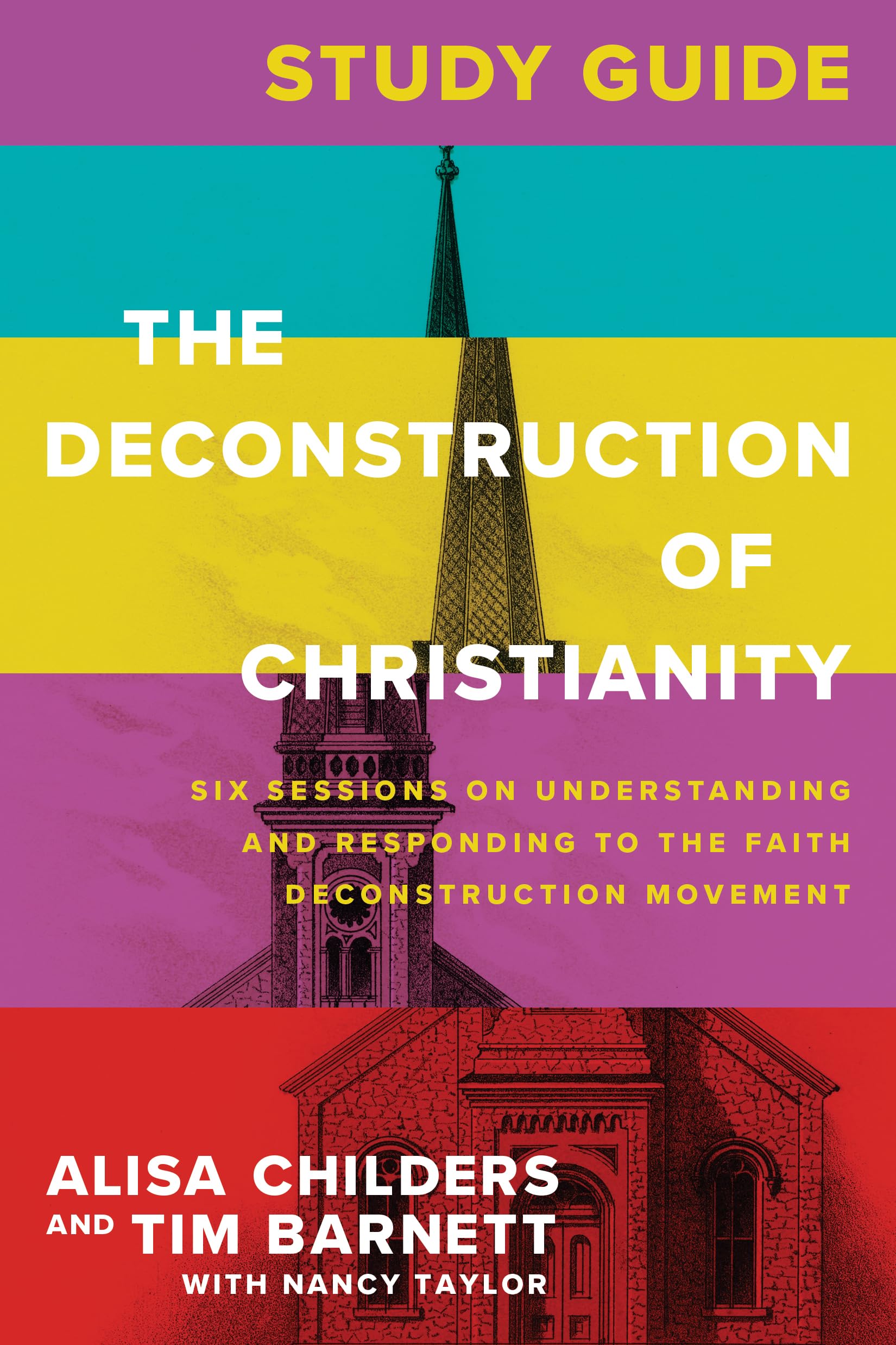 The Deconstruction Of Christianity Study Guide: Six Sessions On Understanding And Responding To The Faith Deconstruction Movemen,New