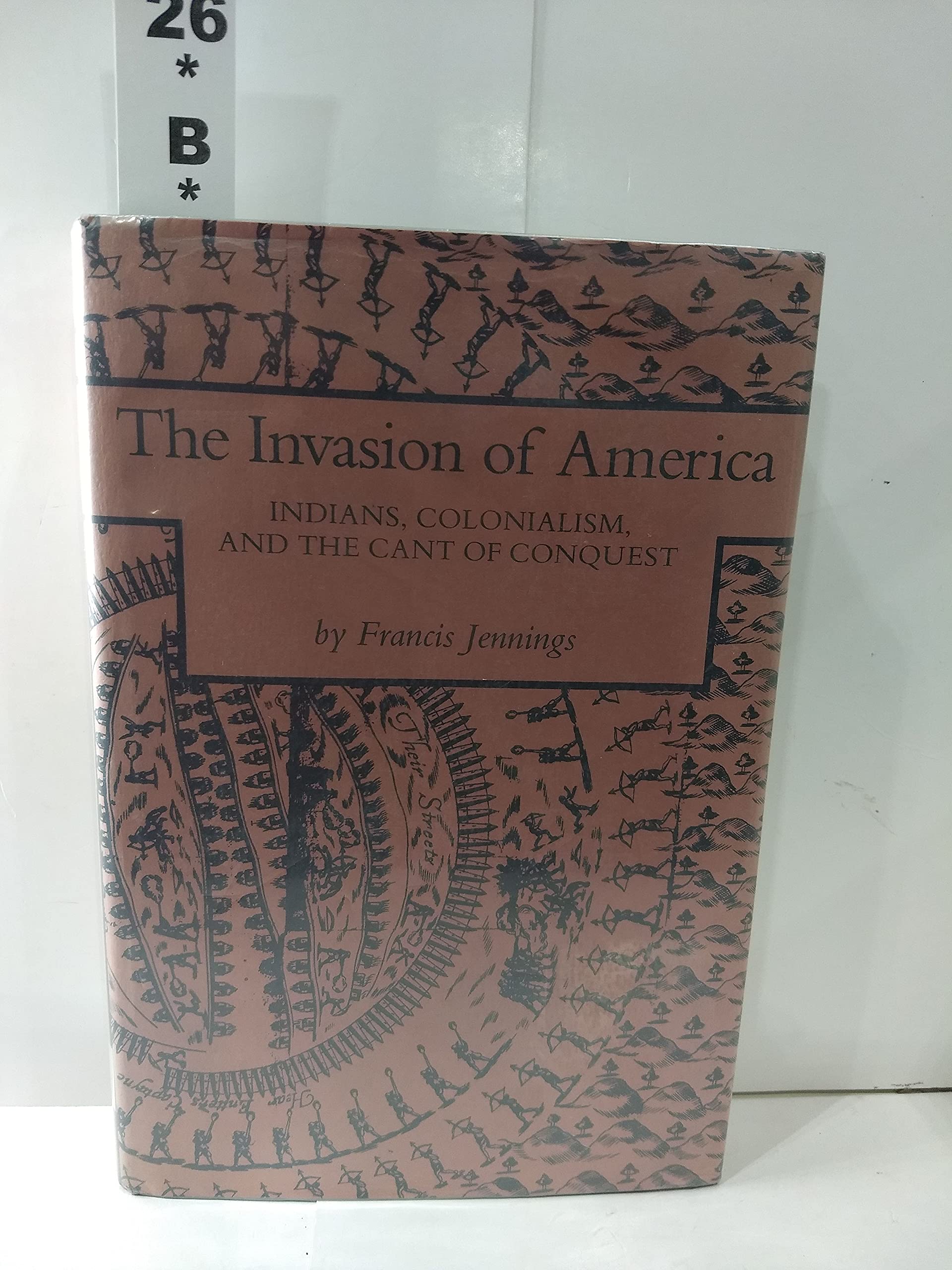 The Invasion Of America: Indians, Colonialism, And The Cant Of Conquest,Used