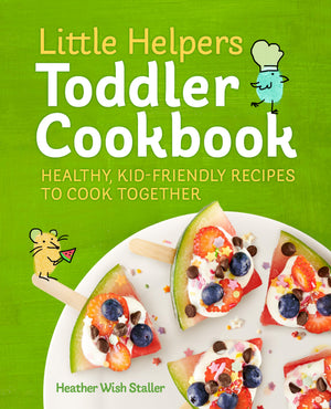 Little Helpers Toddler Cookbook: Healthy, KidFriendly Recipes to Cook Together,Used