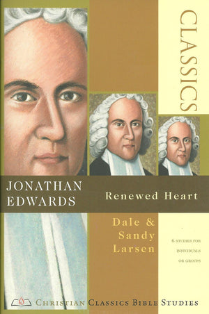 Jonathan Edwards: Renewed Heart (Christian Classics Bible Studies),Used