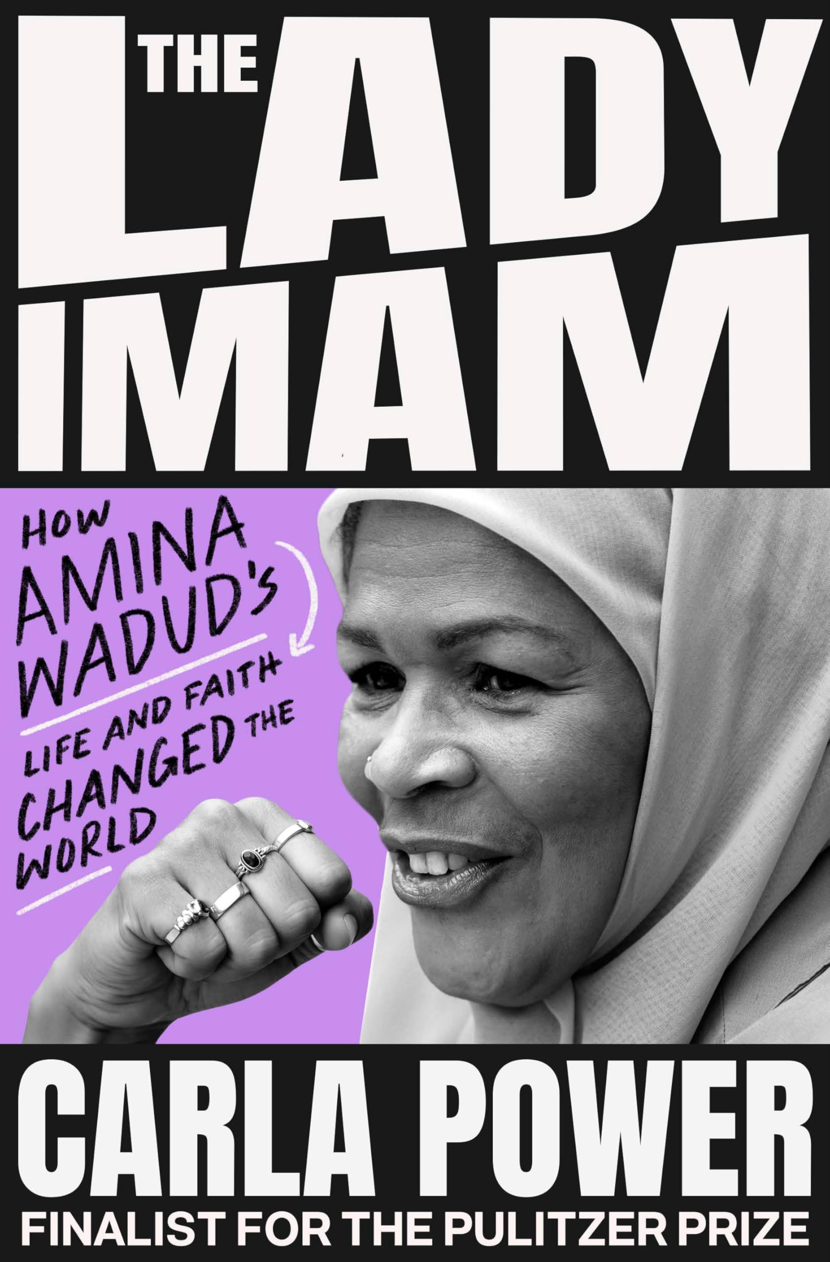 The Lady Imam: How Amina WadudS Life And Faith Changed The World