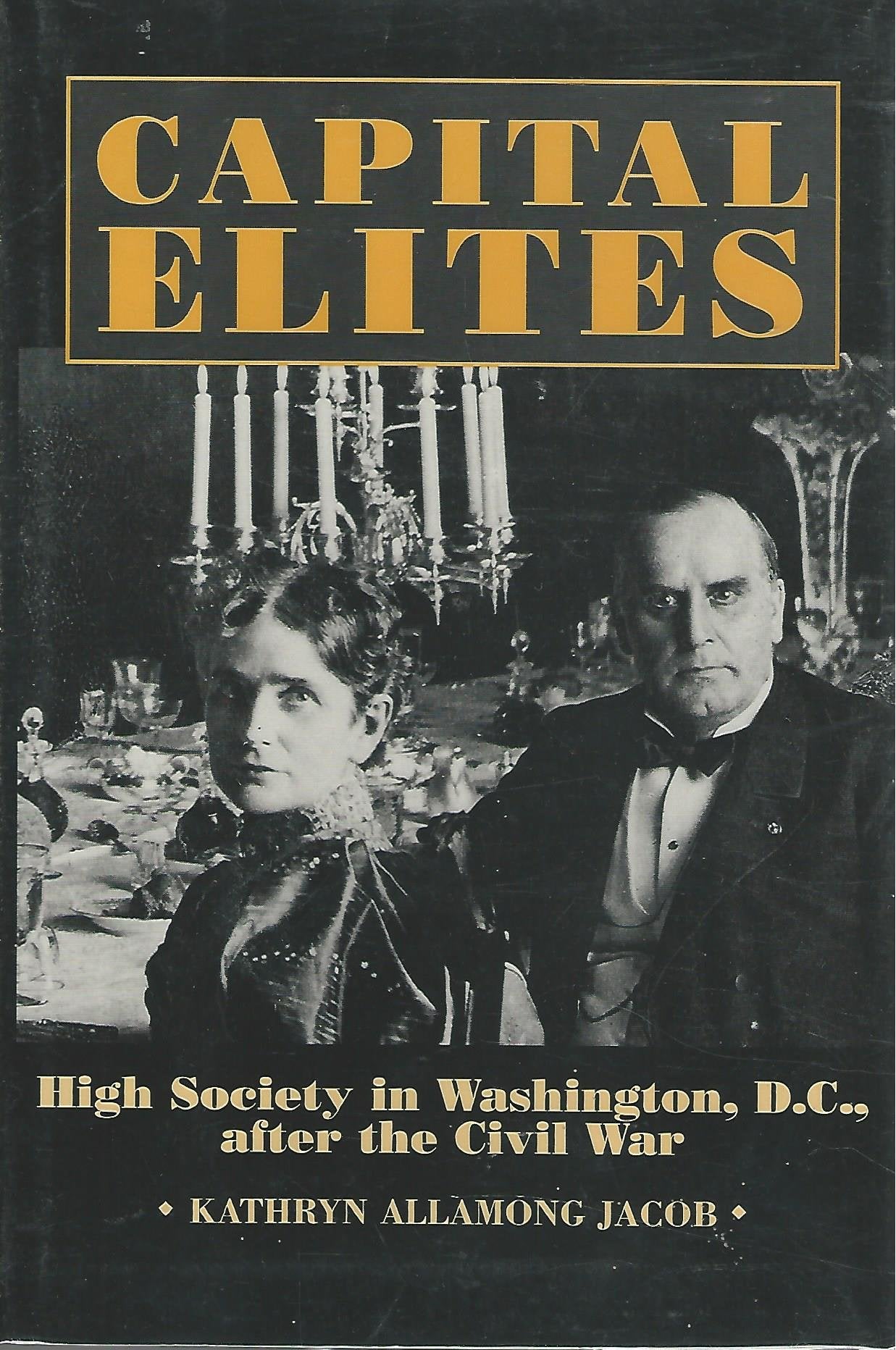 Capital Elites: High Society in Washington, D.C. After the Civil War,Used
