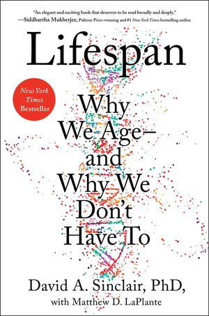 Lifespan: Why We Ageand Why We Don'T Have To