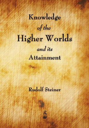 Knowledge Of The Higher Worlds And Its Attainment,New