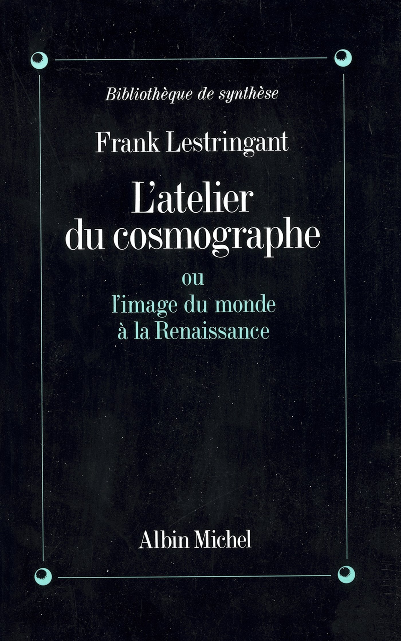 Atelier Du Cosmographe Ou L'Image Du Monde A La Renaissance (L') (Sciences  Sciences Humaines) (French Edition),Used