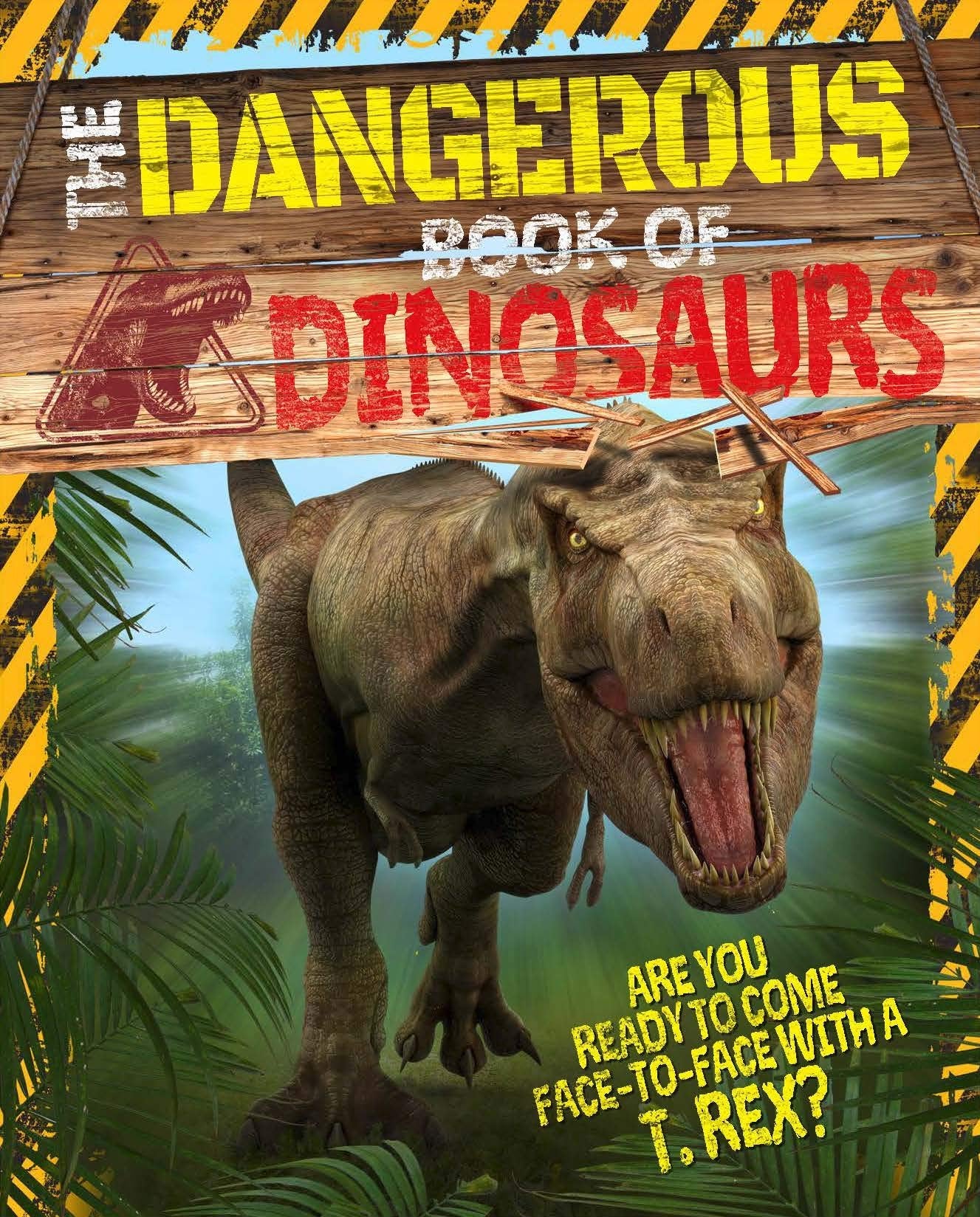 The Dangerous Book of Dinosaurs: Are You Ready to Come FacetoFace with a TRex?,Used