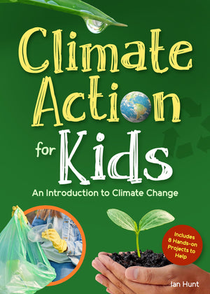 Climate Action For Kids: An Introduction To Climate Change (Simple Introductions To Science)