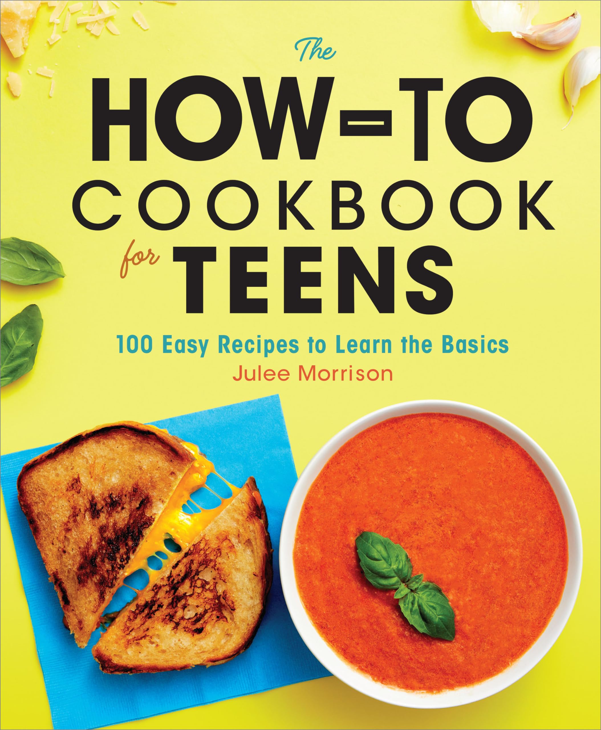 The HowTo Cookbook for Teens: 100 Easy Recipes to Learn the Basics
