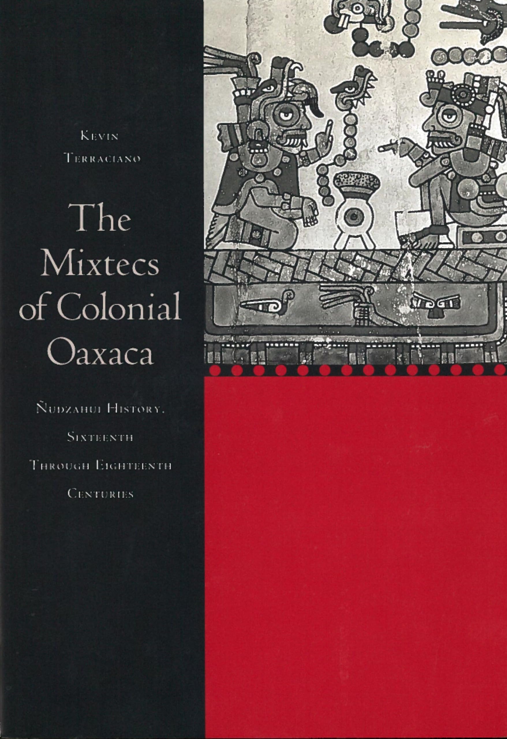 The Mixtecs of Colonial Oaxaca: udzahui History, Sixteenth Through Eighteenth Centuries,Used