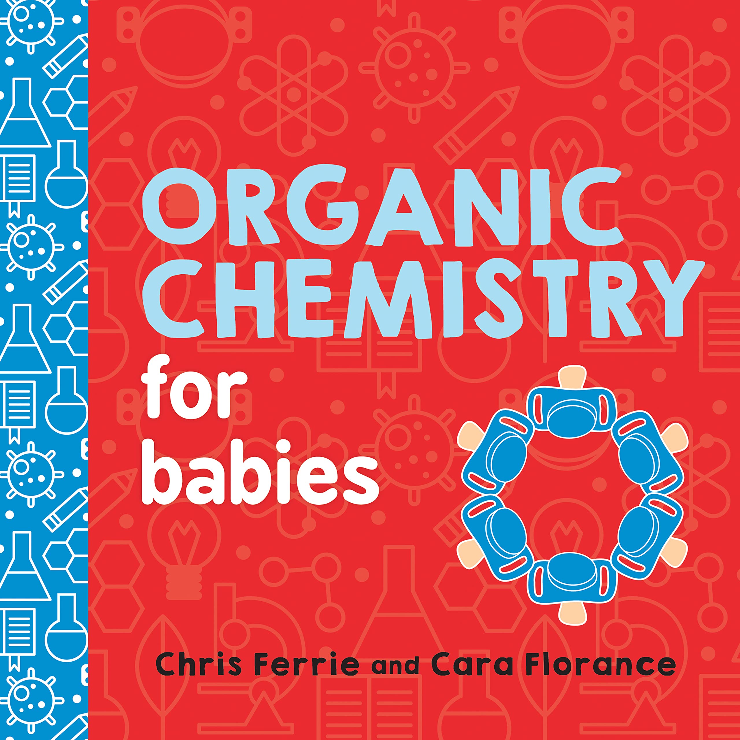 Organic Chemistry for Babies: A STEM Learning Book for Babies from the #1 Science Author for Kids (Gifts for Toddlers, Teachers,,Used