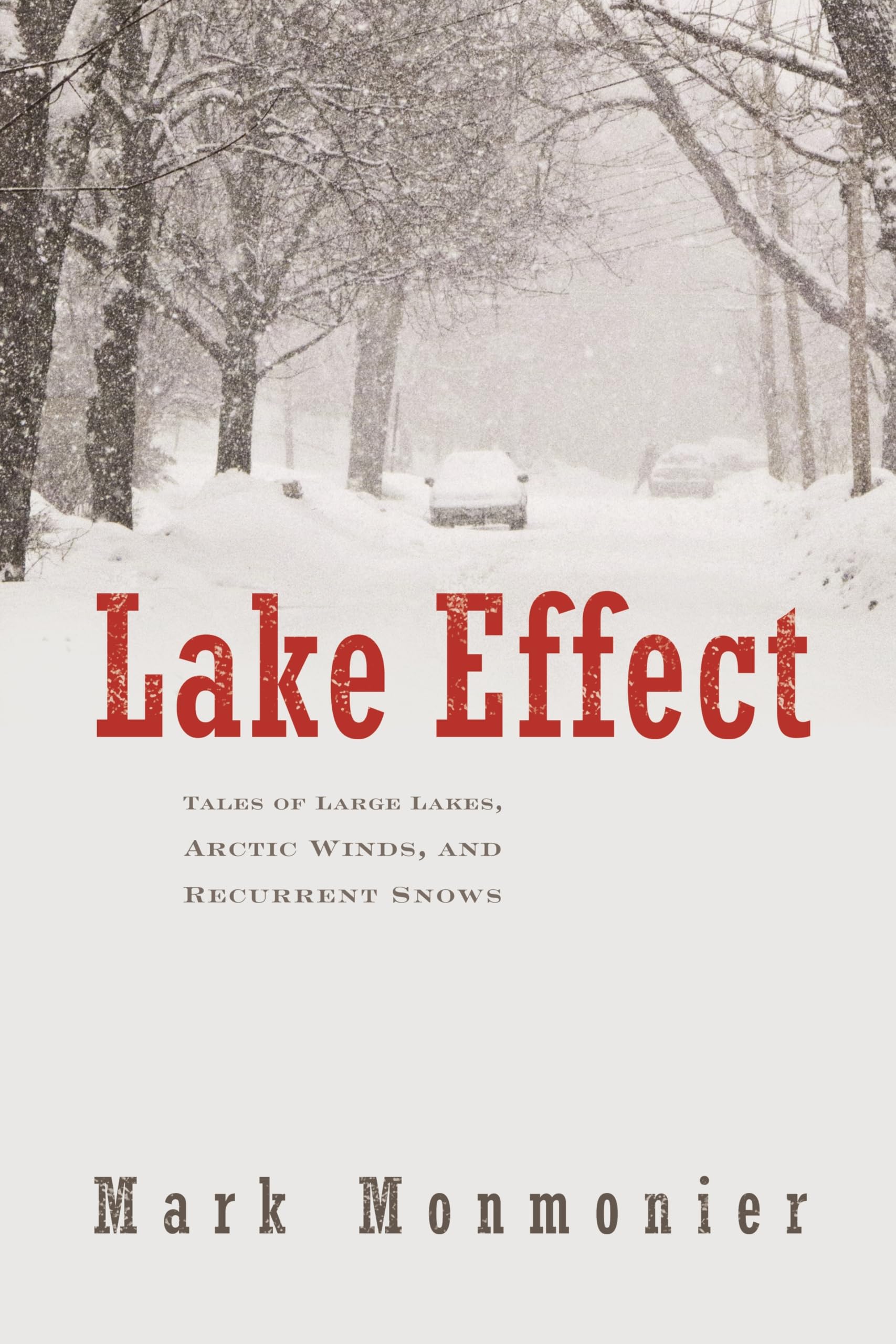 Lake Effect: Tales Of Large Lakes, Arctic Winds, And Recurrent Snows,Used
