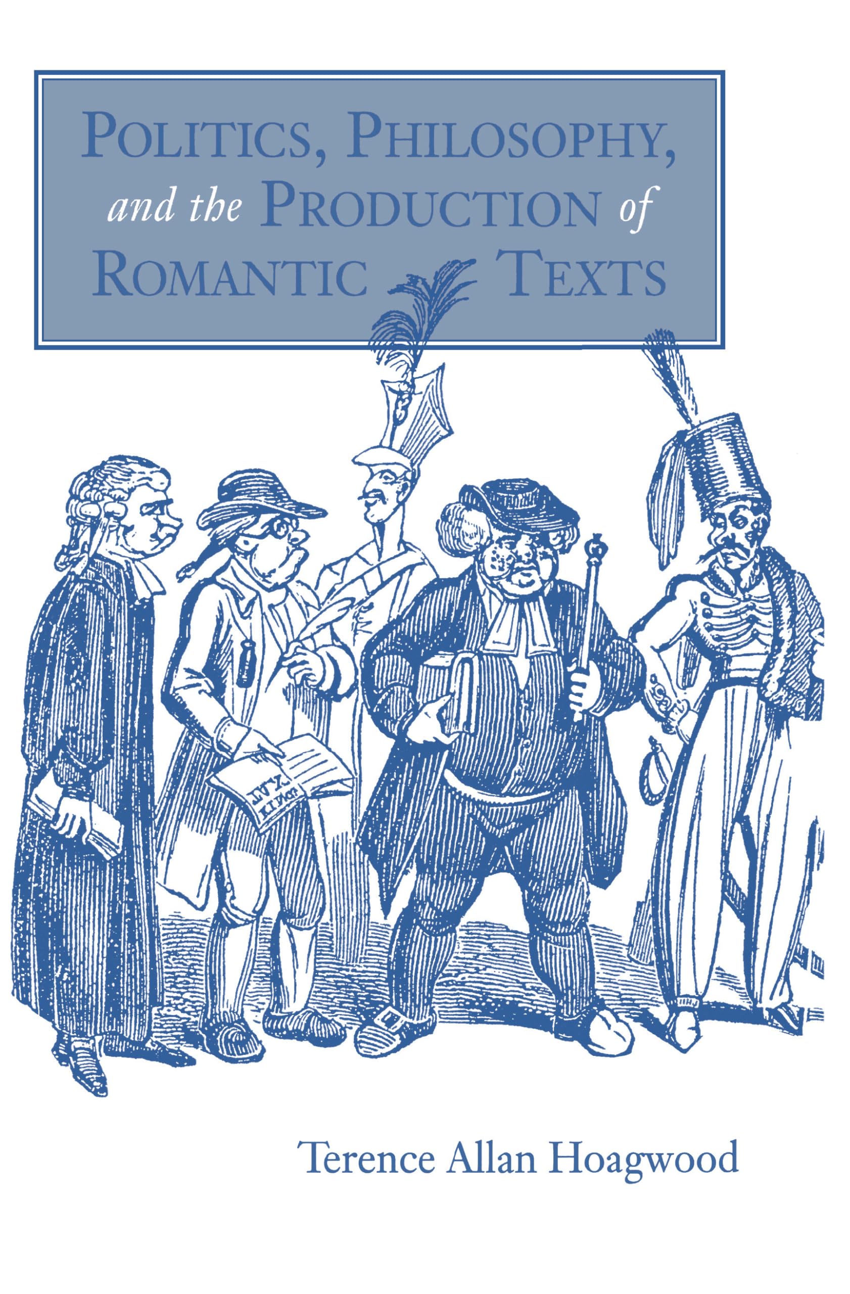 Politics, Philosophy, and the Production of Romantic Texts,Used