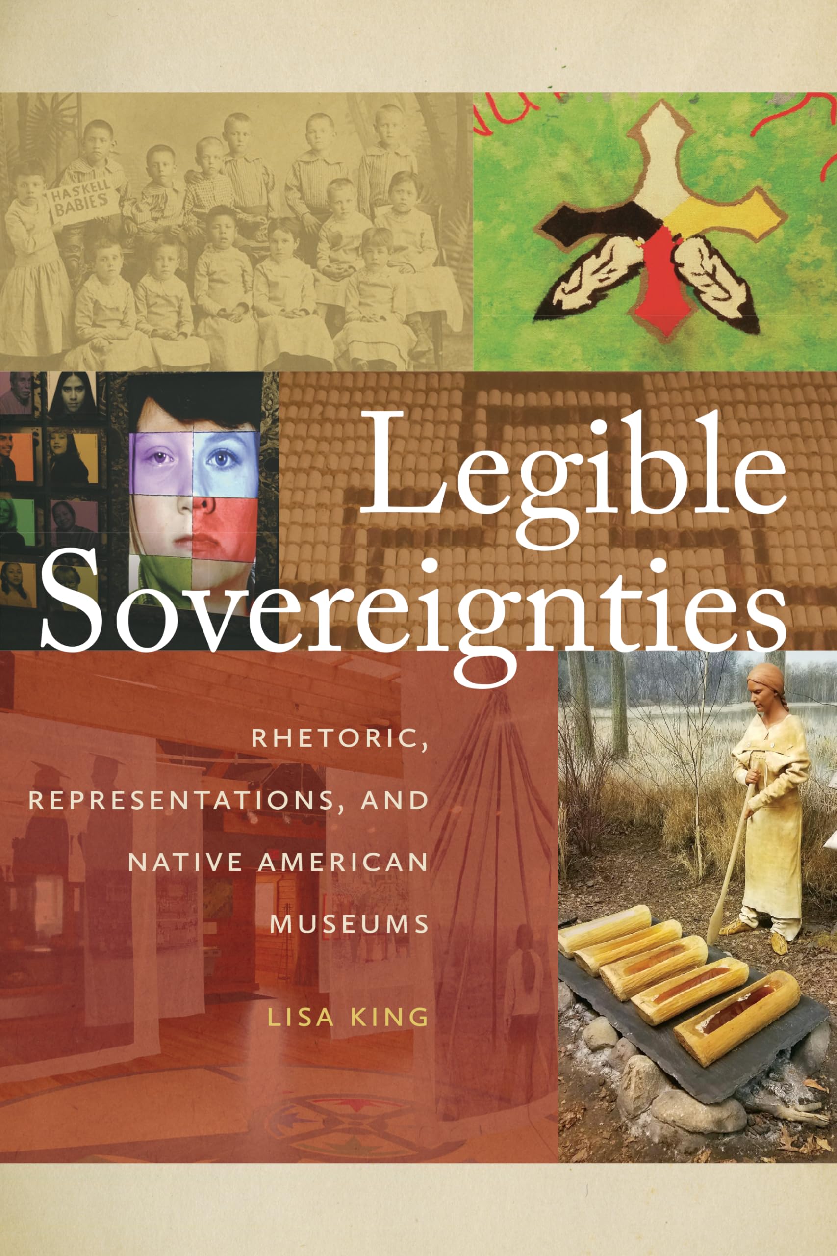 Legible Sovereignties: Rhetoric, Representations, and Native American Museums,Used