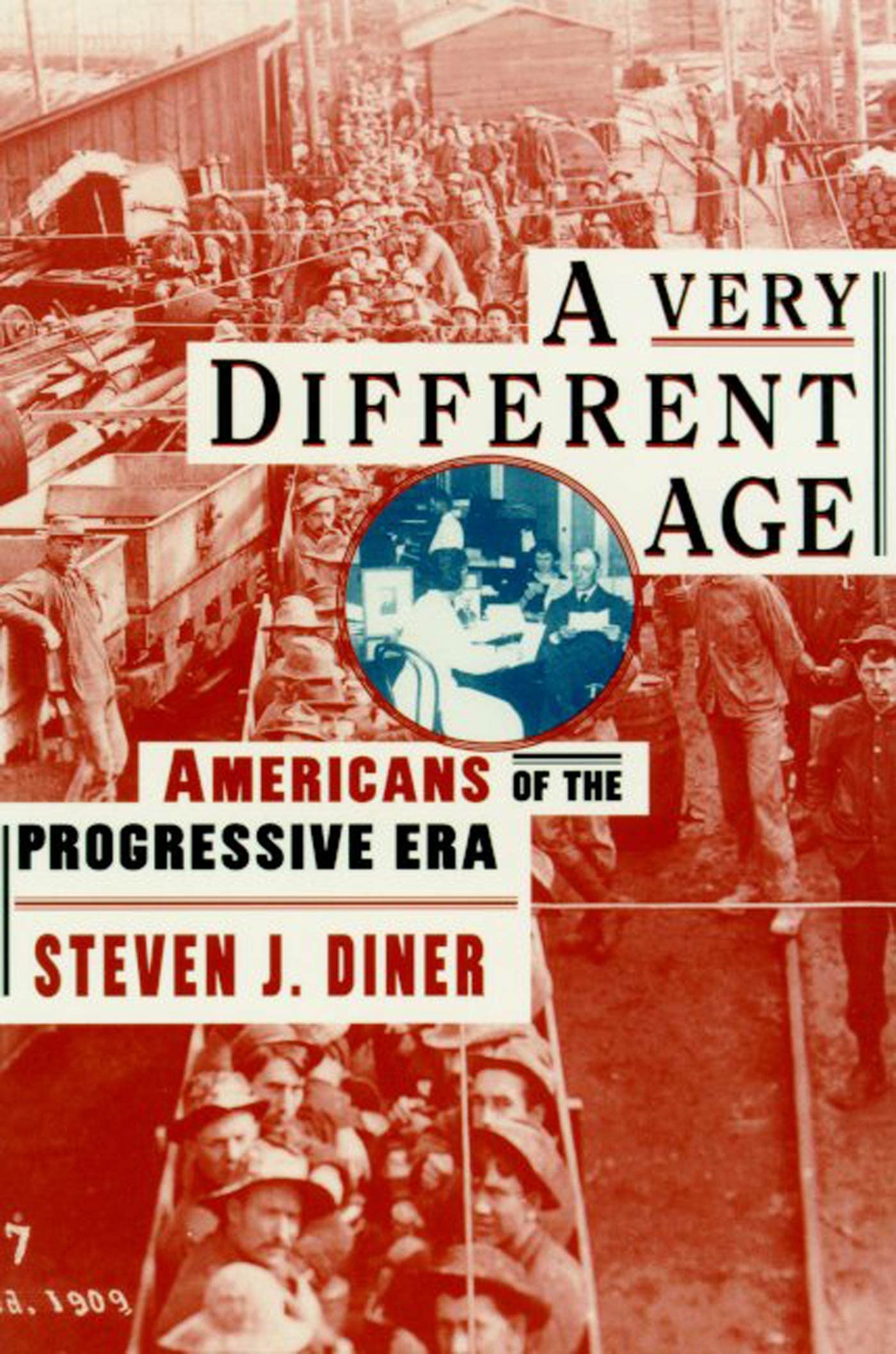 A Very Different Age: Americans Of The Progressive Era,New