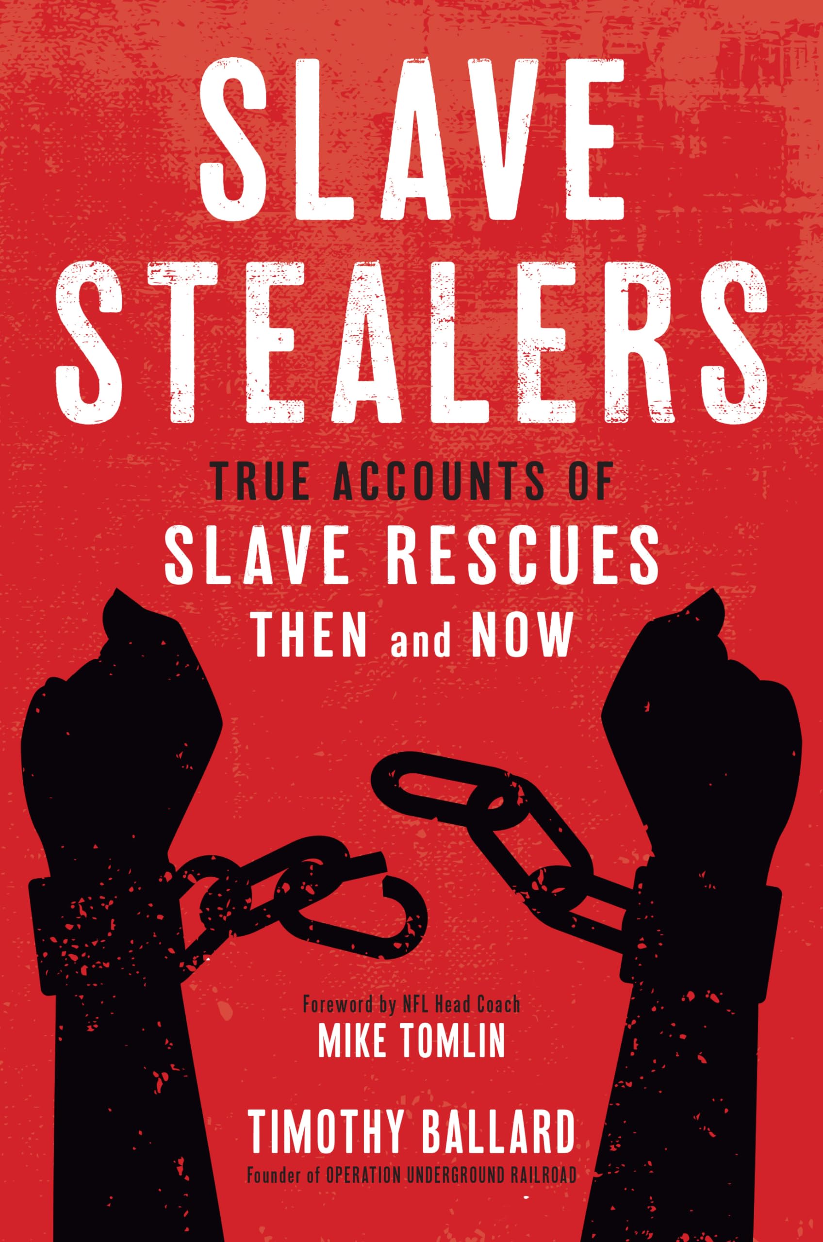 Slave Stealers: True Accounts of Slave Rescuesthen and Now,New
