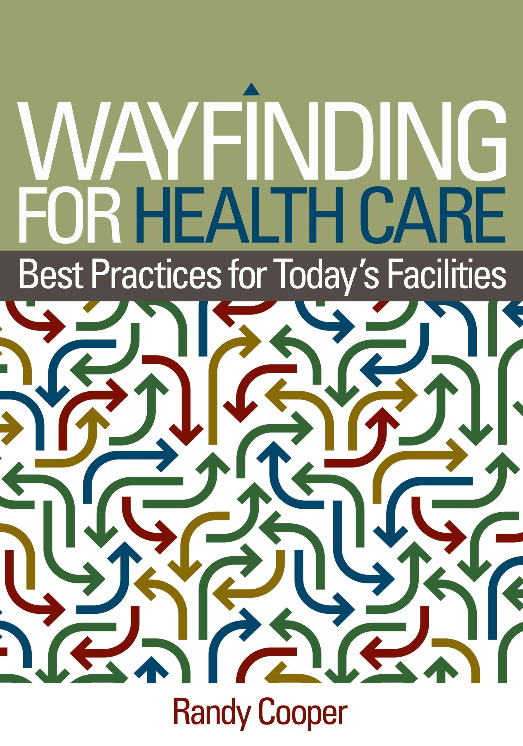 Wayfinding for Health Care: Best Practices for Today's Facilities,New
