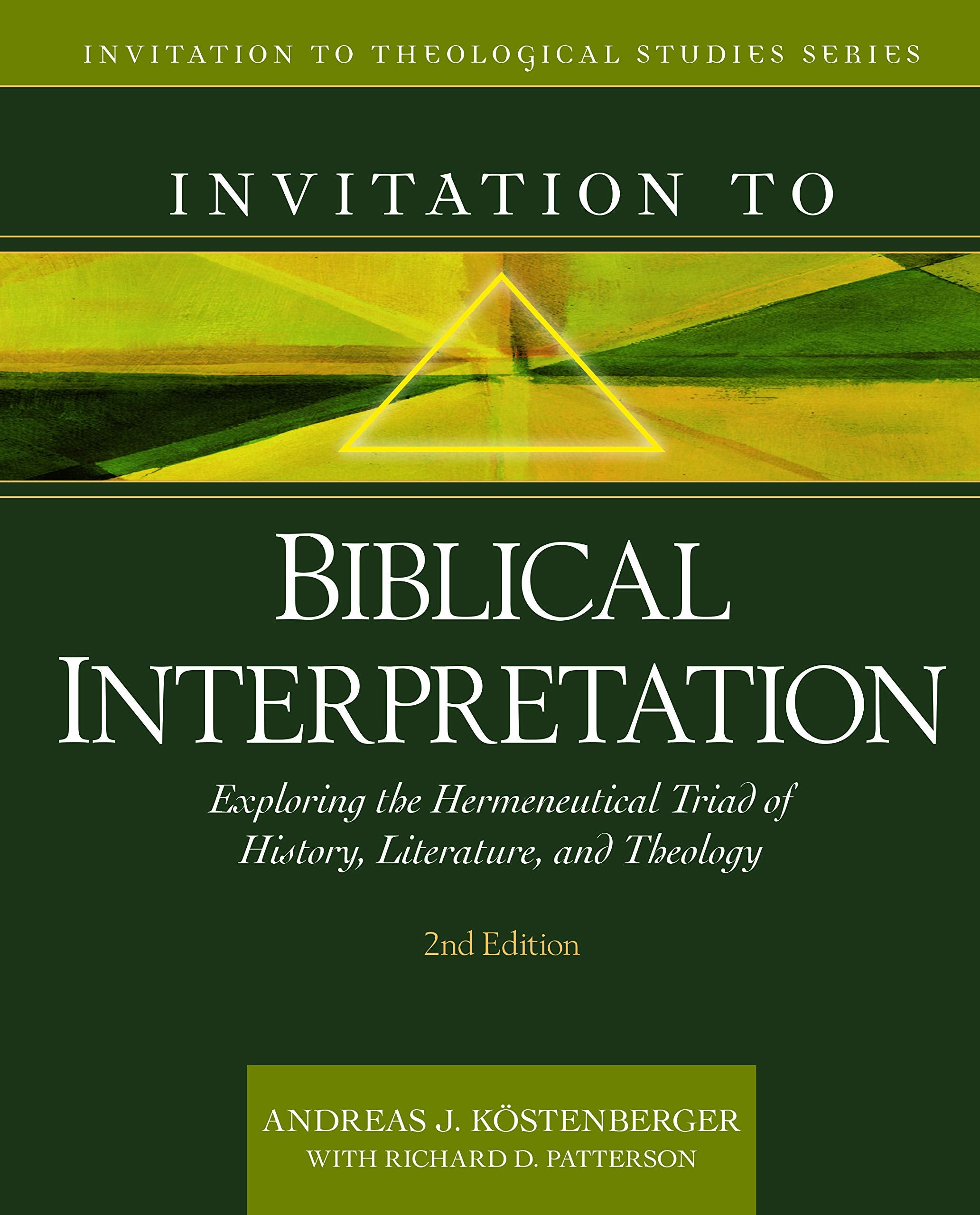 Invitation To Biblical Interpretation: Exploring The Hermeneutical Triad Of History, Literature, And Theology (Invitation To The