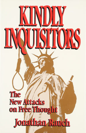 Kindly Inquisitors: The New Attacks On Free Thought,New