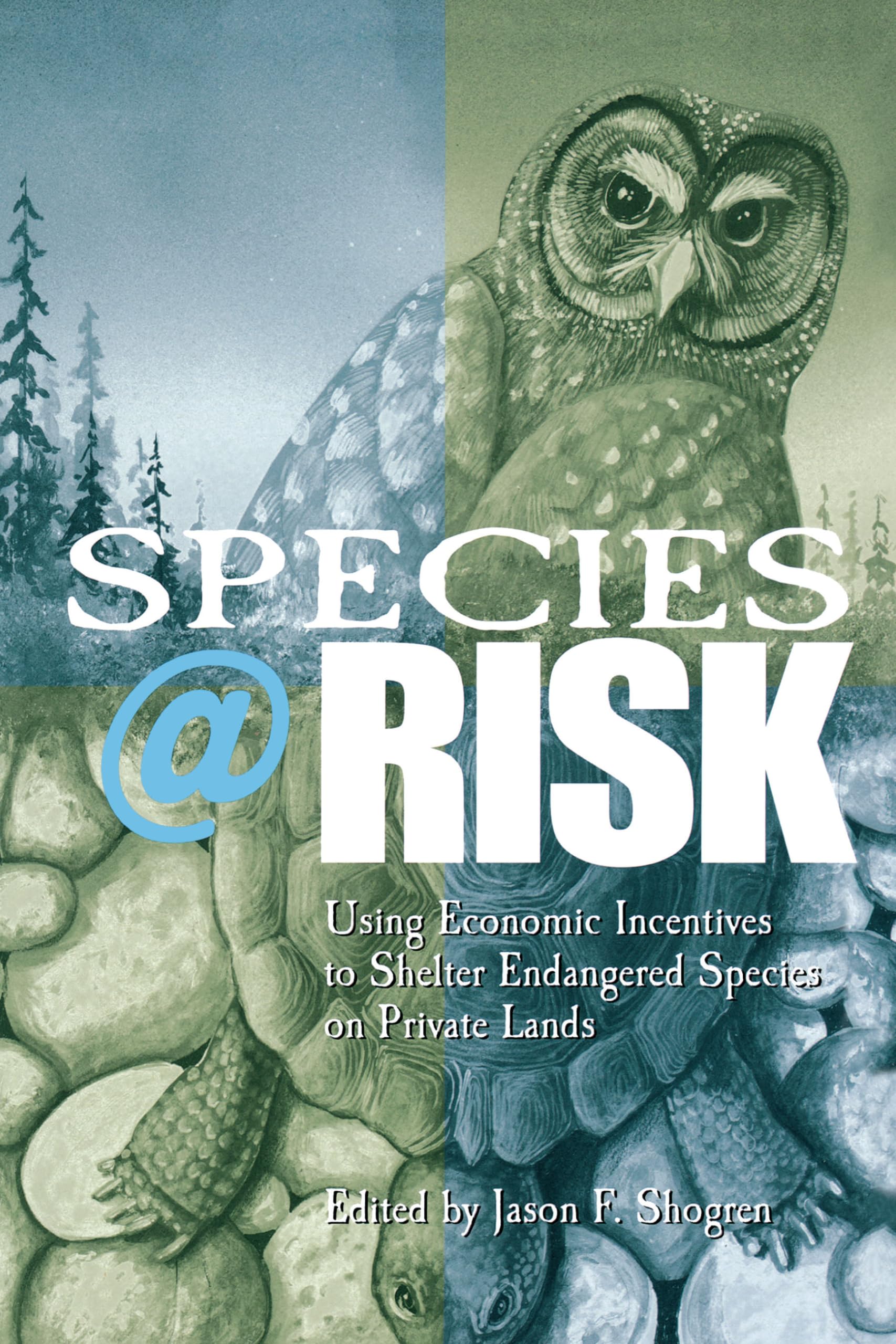 Species At Risk: Using Economic Incentives To Shelter Endangered Species On Private Lands,New