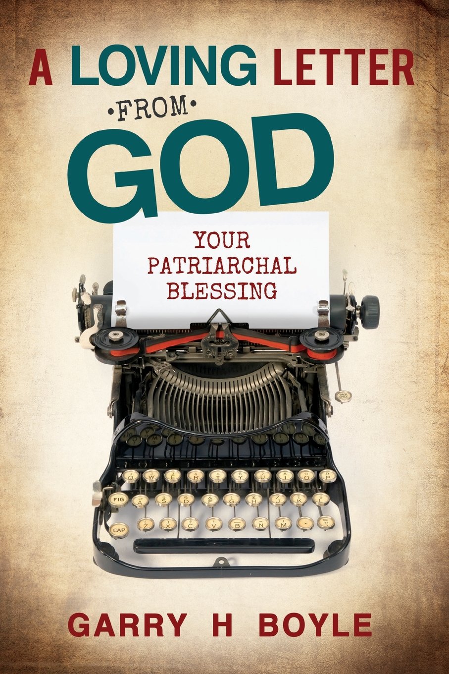 A Loving Letter From God: Your Patriarchal Blessing,New