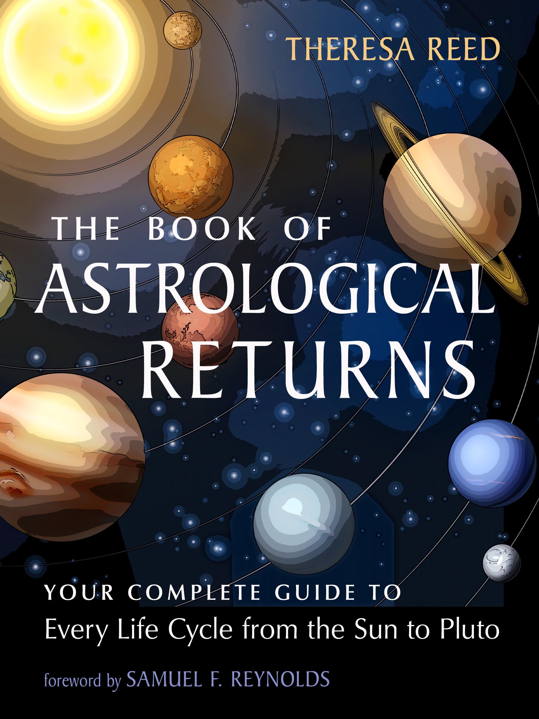 The Book Of Astrological Returns: Your Complete Guide To Every Life Cycle From The Sun To Pluto