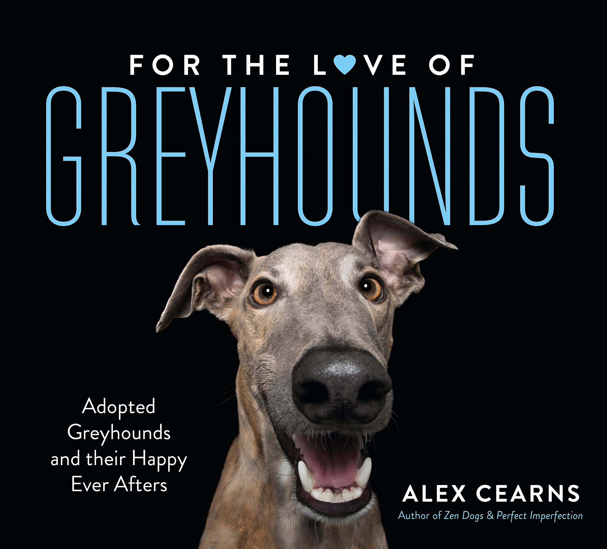 For The Love Of Greyhounds: Adopted Greyhounds and their Happy Ever Afters,Used