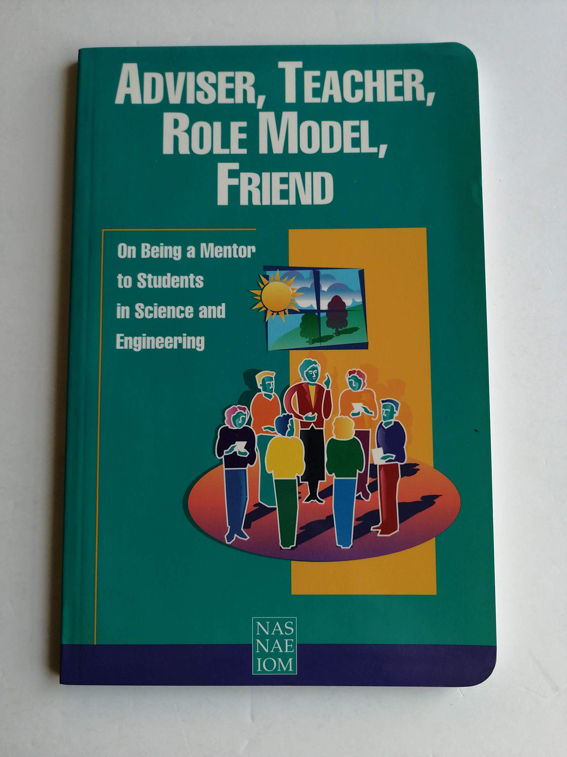 Adviser, Teacher, Role Model, Friend: On Being a Mentor to Students in Science and Engineering,New