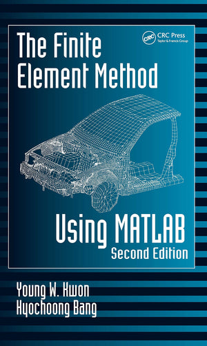 The Finite Element Method Using MATLAB, Second Edition,New