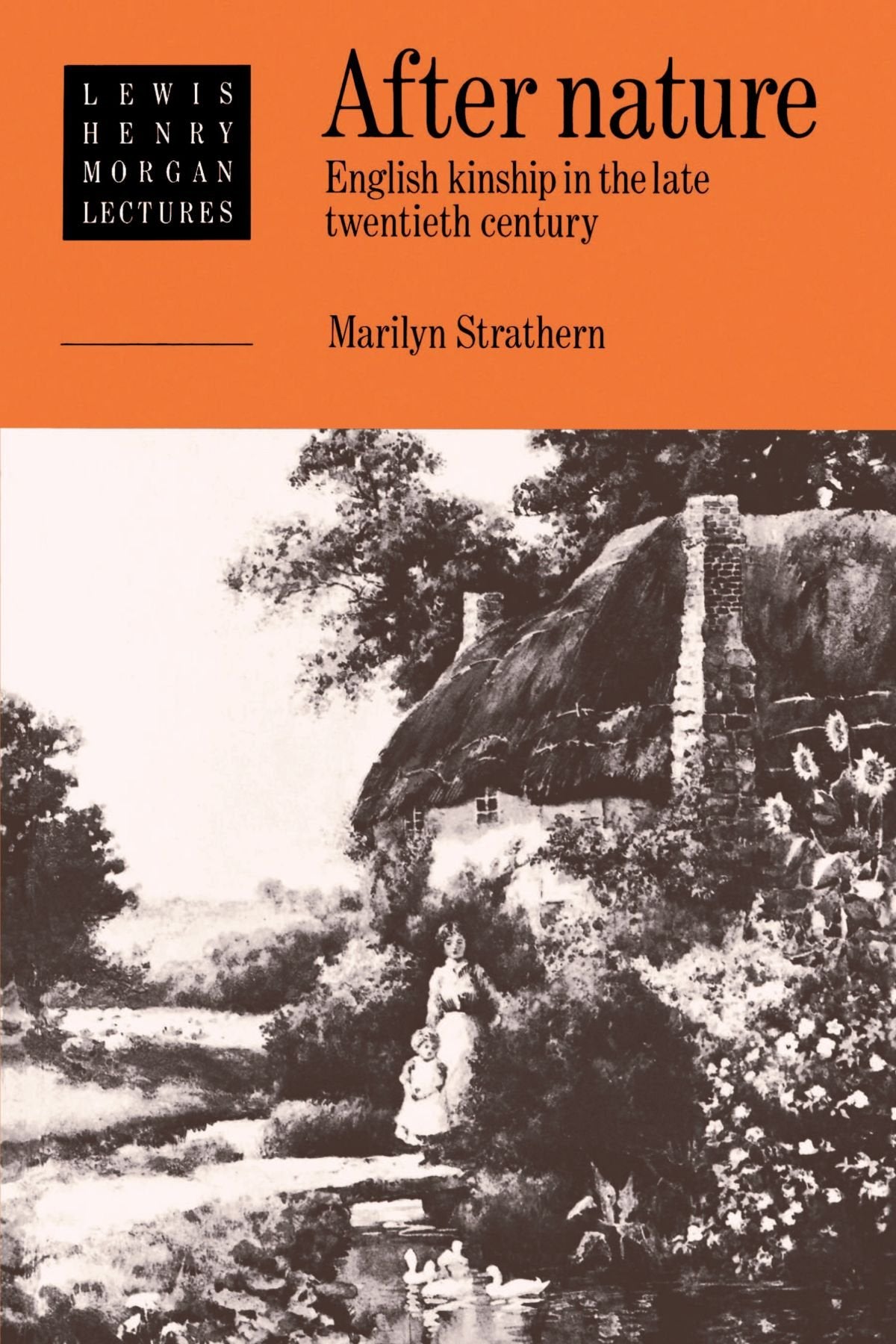 After Nature: English Kinship in the Late Twentieth Century (Lewis Henry Morgan Lectures),New