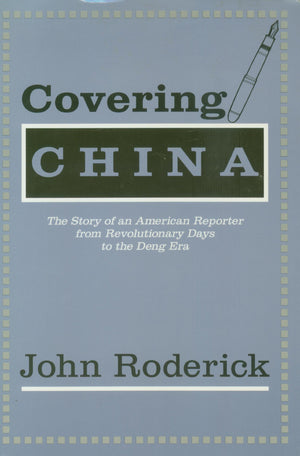 Covering China: The Story of an American Reporter from Revolutionary Days to the Deng Era,Used