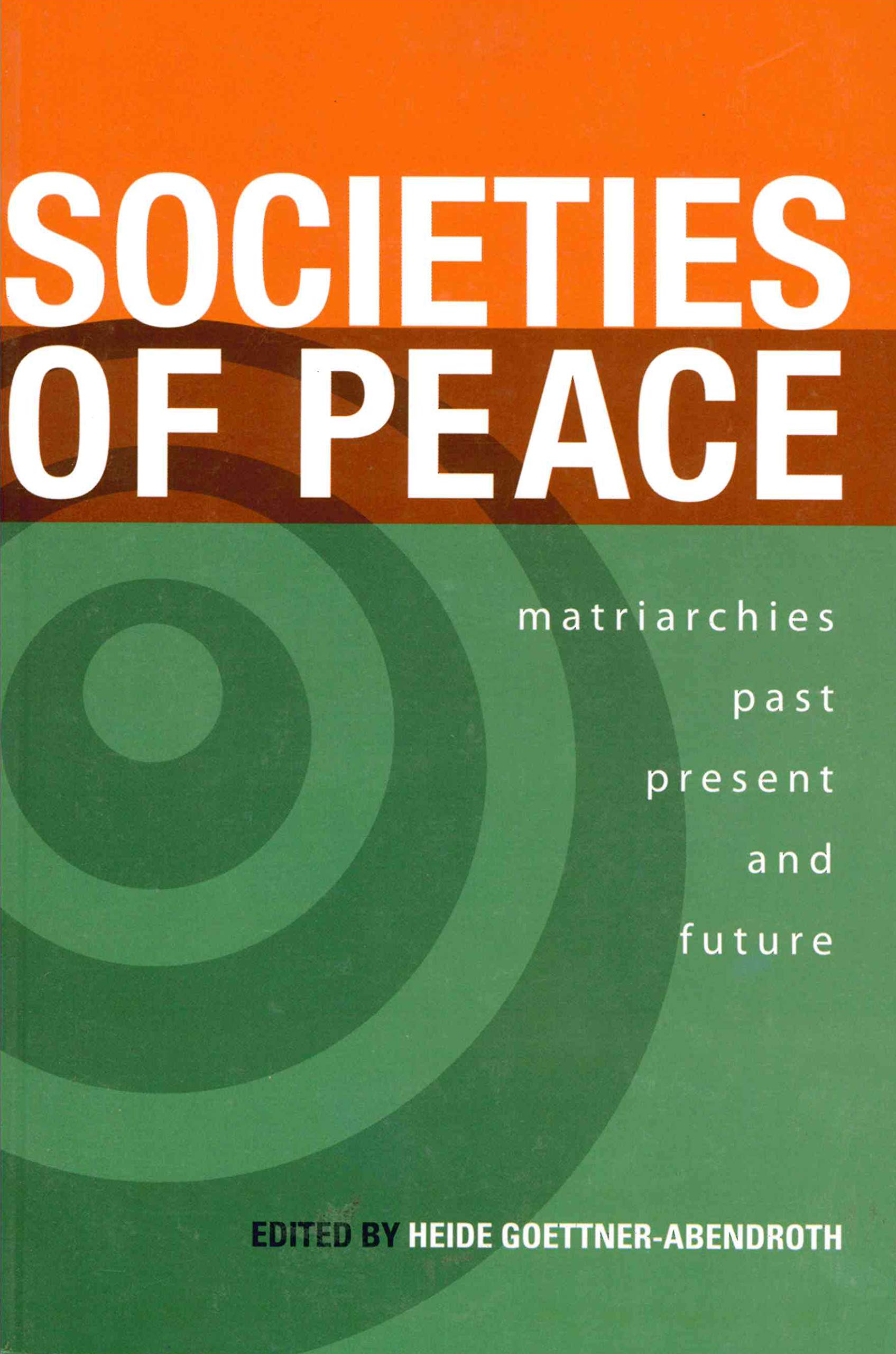 Societies Of Peace: Matriarchies Past, Present, And Future (Inanna Publications)