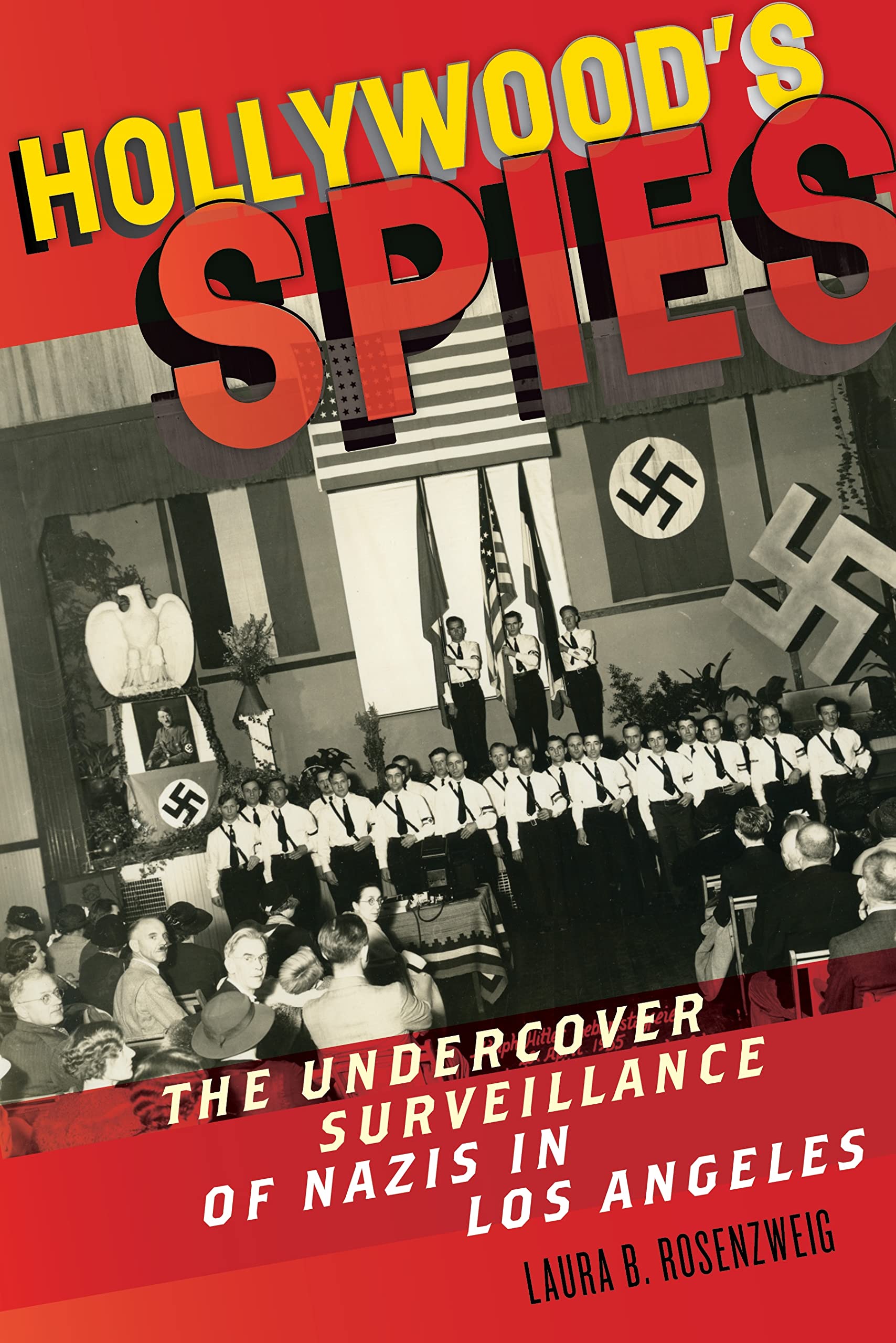 Hollywoods Spies: The Undercover Surveillance of Nazis in Los Angeles (GoldsteinGoren Series in American Jewish History, 11),Used